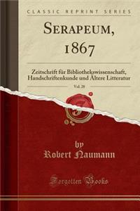 Serapeum, 1867, Vol. 28: Zeitschrift FÃ¼r Bibliothekswissenschaft, Handschriftenkunde Und Ã?ltere Litteratur (Classic Reprint)