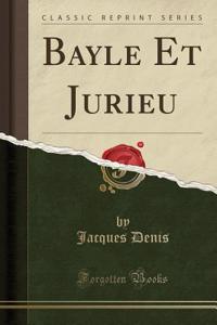 Bayle Et Jurieu (Classic Reprint)