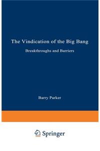 Vindication of the Big Bang: Breakthroughs and Barriers