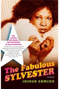 Fabulous Sylvester: The Legend, the Music, the Seventies in San Francisco