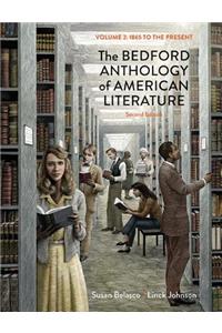 The The Bedford Anthology of American Literature, Volume Two Bedford Anthology of American Literature, Volume Two: 1865 to the Present