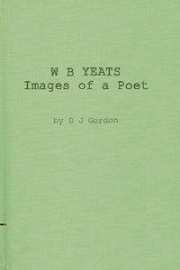 W. B. Yeats: Images of a Poet
