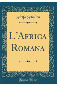 L'Africa Romana (Classic Reprint)