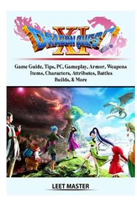 Dragon Quest XI Echoes of an Elusive Age Game Guide, Tips, PC, Gameplay, Armor, Weapons, Items, Characters, Attributes, Battles, Builds, & More