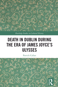 Death in Dublin During the Era of James Joyce’s Ulysses