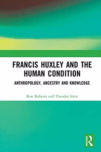 Francis Huxley and the Human Condition