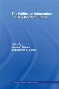 The Politics of Information in Early Modern Europe