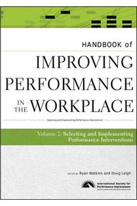 Handbook of Improving Performance in the Workplace, the Handbook of Selecting and Implementing Performance Interventions