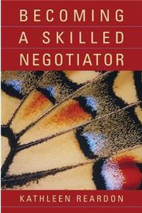 Becoming a Skilled Negotiator - Concepts and Practices