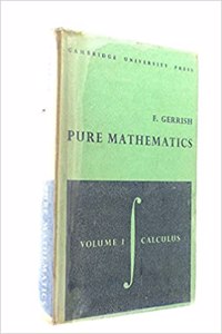 Pure Mathematics: Volume 1, Calculus: A University and College Course