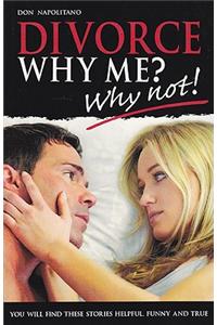 Divorce, Why Me? - Why Not!