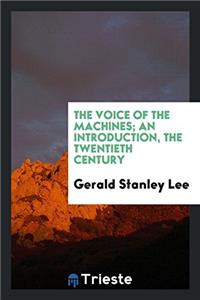 The voice of the machines; an introduction, the twentieth century