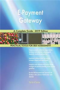 E-Payment Gateway A Complete Guide - 2019 Edition