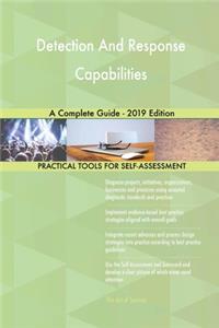 Detection And Response Capabilities A Complete Guide - 2019 Edition