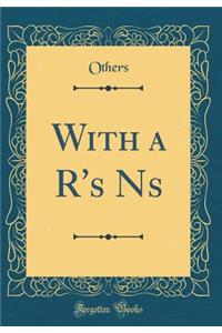With A R's NS (Classic Reprint)