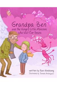 Grandpa Ben and The Hungry Little Monsters Who Visit Our Brains
