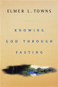 Knowing God Through Fasting