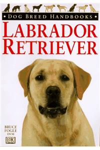 Labrador Retriever (Dog Breed Handbooks)
