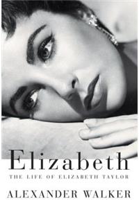 Elizabeth: The Life of Elizabeth Taylor