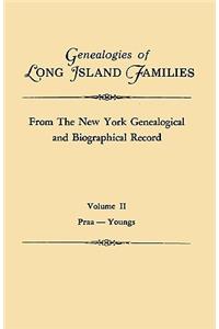 Genealogies of Long Island Families, from The New York Genealogical and Biographical Record. In Two Volumes. Volume II