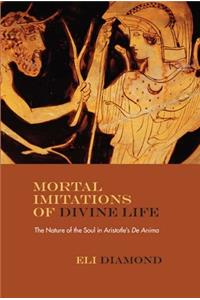 Mortal Imitations of Divine Life