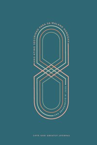 Ang Ating Seguridad para sa Walang Hanggan: Ang Ebanghelyo ni Juan: A Love God Greatly Tagalog Bible Study Journal
