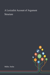 Lexicalist Account of Argument Structure