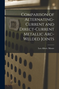 Comparison of Alternating-current and Direct-current Metallic Arc-welded Joints