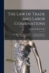 The Law of Trade and Labor Combinations
