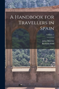 Handbook for Travellers in Spain; Volume 1