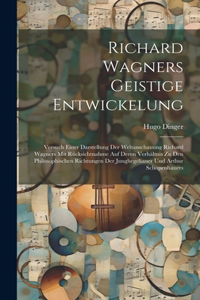 Richard Wagners geistige Entwickelung [microform]