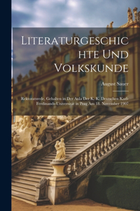 Literaturgeschichte Und Volkskunde: Rektoratsrede, Gehalten in Der Aula Der K. K. Deutschen Karl-Ferdinands-Universität in Prag Am 18. November 1907