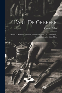 L'art De Greffer