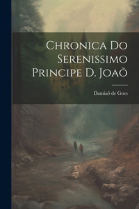 Chronica do Serenissimo Principe d. Joaõ