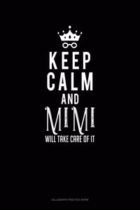 Keep Calm And Mimi Will Take Care Of It
