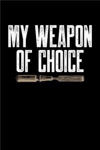 My Weapon of Choice
