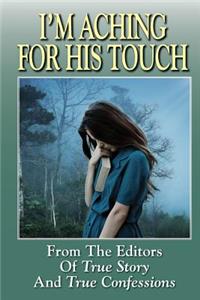 I'm Aching For His Touch