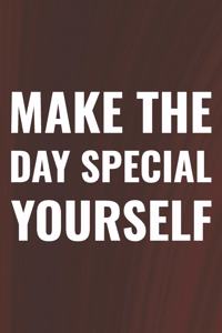 Make The Day Special Yourself