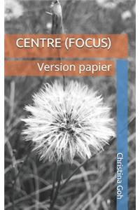 Centre (Focus)