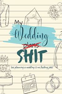 My Wedding Plans Shit 'Coz Planning a Wedding is no Fucking Joke!