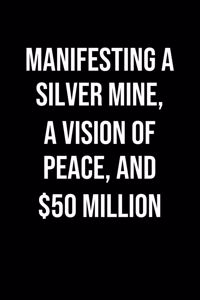 Manifesting A Silver Mine A Vision Of Peace And 50 Million