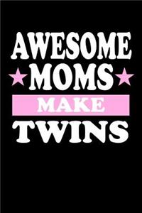 Awesome Moms Make Twins