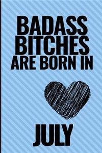 Bad Ass Bitches Are Born in July