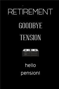 Retirement goodbye tension hello pension!