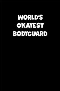 World's Okayest Bodyguard Notebook - Bodyguard Diary - Bodyguard Journal - Funny Gift for Bodyguard