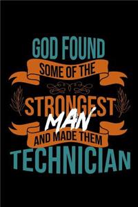 God found some of the strongest and made them Technician