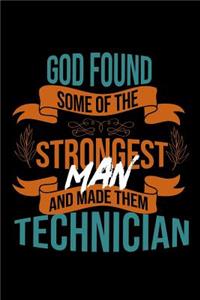God found some of the strongest and made them Technician