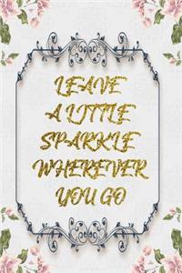 Leave A Little Sparkle Wherever You Go