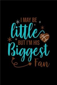 I May Be Little But I'm His Biggest Fan