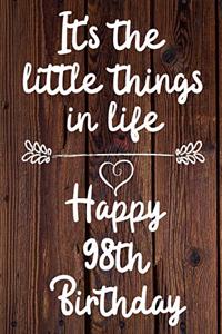 It's the little things in life Happy 98th Birthday